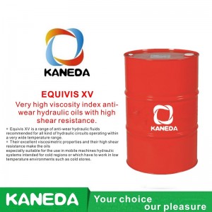 KANEDA EQUIVIS XV ดัชนีความหนืดสูงมากป้องกันการสึกหรอของน้ำมันไฮดรอลิกที่มีความต้านทานแรงเฉือนสูง